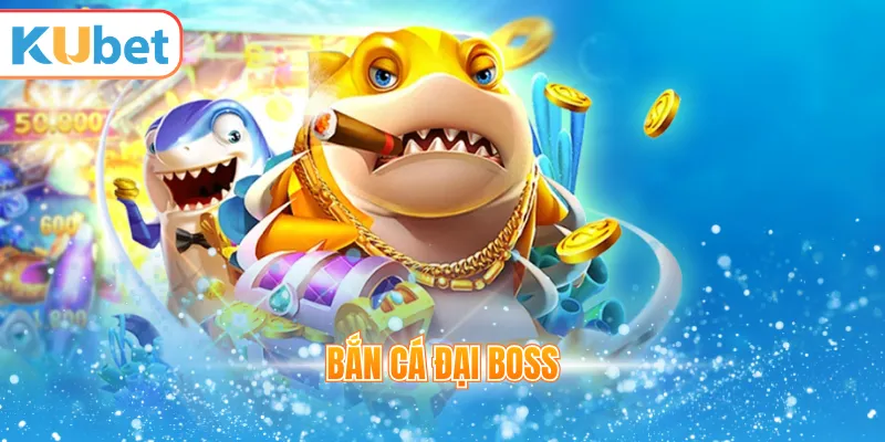 Bắn cá đại boss