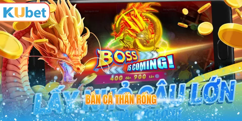 Bắn cá Thần Rồng