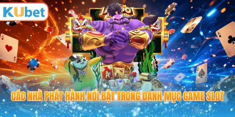 Các nhà phát hành nổi bật trong danh mục game slot