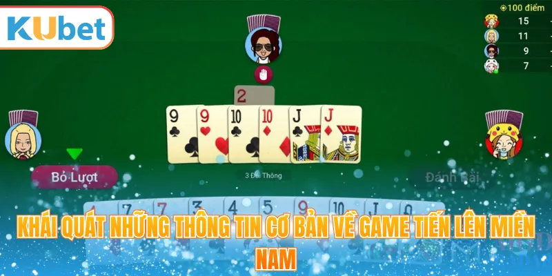 Khái quát những thông tin cơ bản về game Tiến Lên Miền Nam