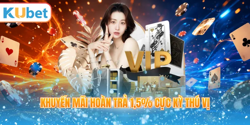 Khuyến mãi hoàn trả 1,5% cực kỳ thú vị
