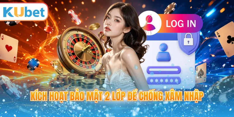 Kích hoạt bảo mật 2 lớp để chống xâm nhập