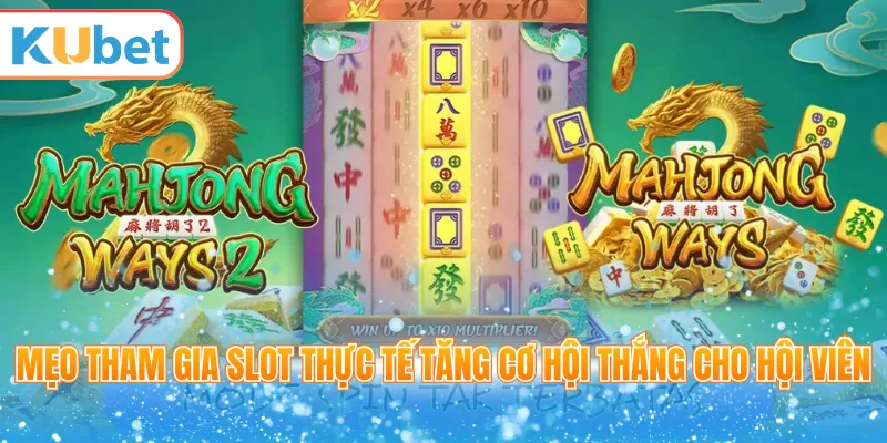 Mẹo tham gia slot thực tế tăng cơ hội thắng cho hội viên