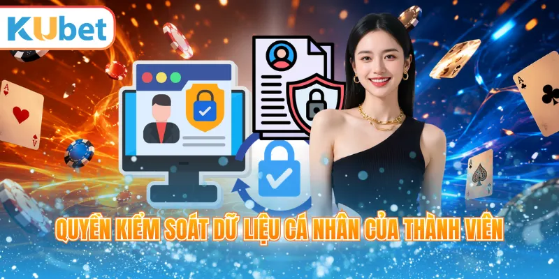 Quyền kiểm soát dữ liệu cá nhân của thành viên