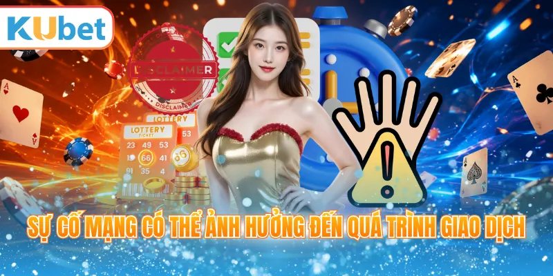 Sự cố mạng có thể ảnh hưởng đến quá trình giao dịch