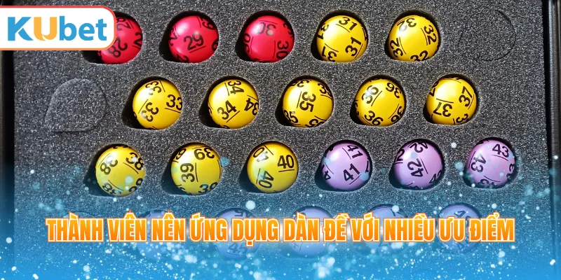 Thành viên nên ứng dụng dàn đề với nhiều ưu điểm