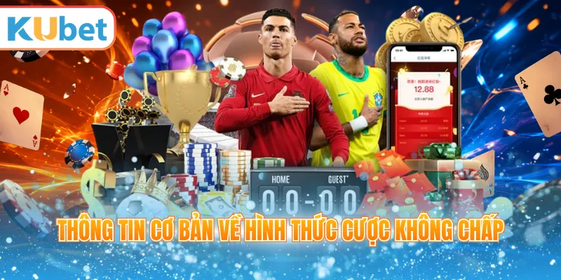 Thông tin cơ bản về hình thức cược không chấp
